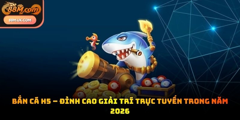 Bắn cá H5