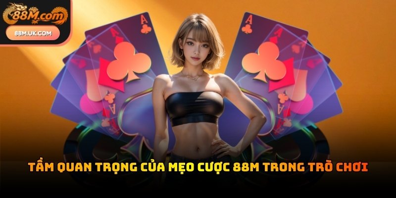 Mẹo cược 88M hỗ trợ người chơi xây dựng nền tảng tư duy chuyên nghiệp