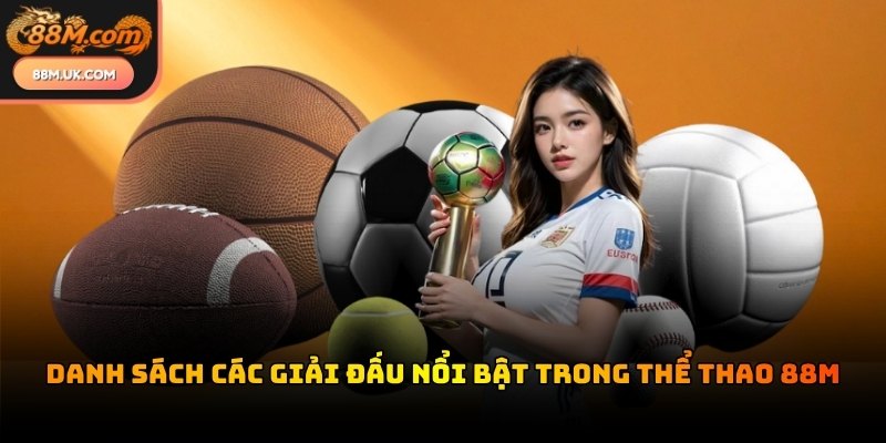 Thể thao 88M cung cấp hệ thống kèo cược phong phú từ các giải đấu danh giá